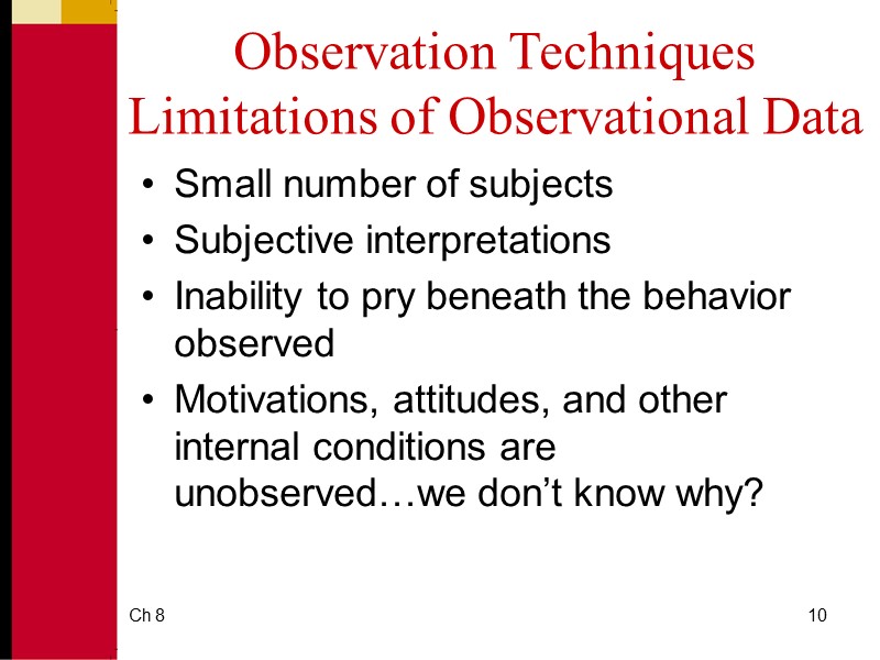 Ch 8 10 Observation Techniques Limitations of Observational Data Small number of subjects Subjective